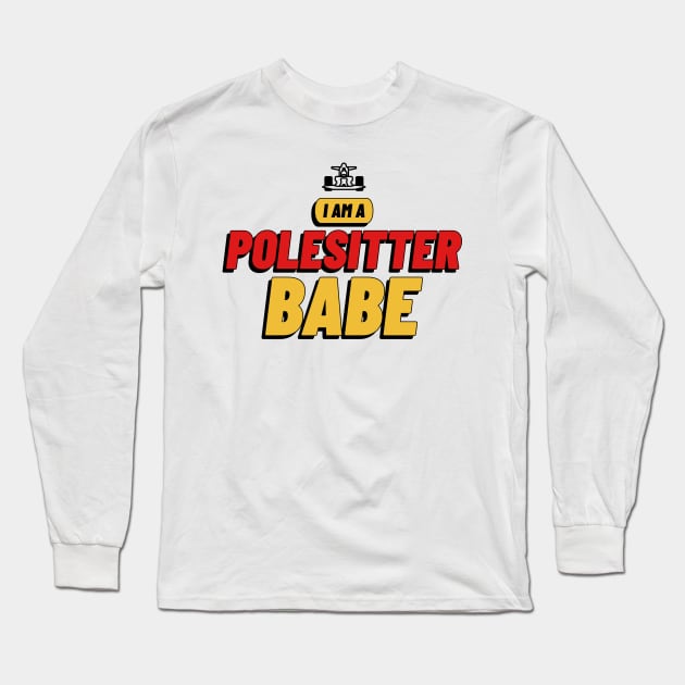 I'm a Polesitter Babe Racing Long Sleeve T-Shirt by Velocissimo's Speedwear